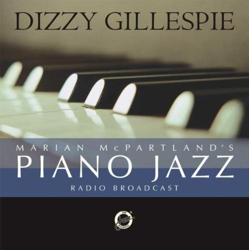 Gillespie , Dizzy - Marian McPartland's Piano Jazz Radio Broadcast