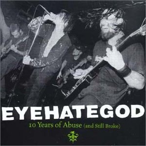 Eyehategod - 10 Years of Abuse (and Still Broke)