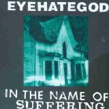 Eye Hate God - In the name of suffering