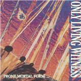 Only Living Witness - Prone Mortal Form