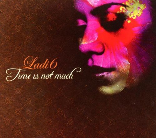 Ladi6 - Time Is Not Much