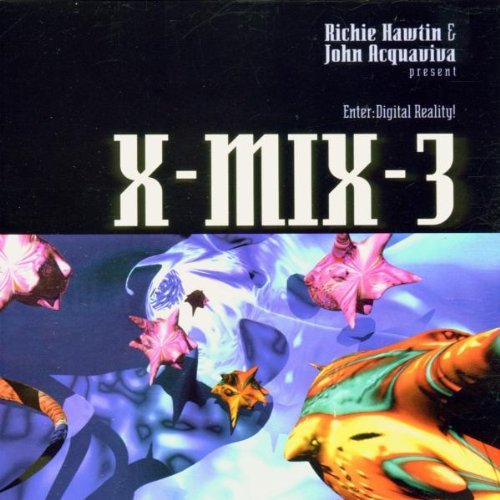 Sampler - X-Mix-3 - Enter Digital Reality (mixed by Richie Hawtin & John Acquaviva)