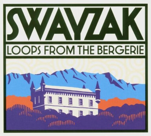 Swayzak - Loops from the Bergerie