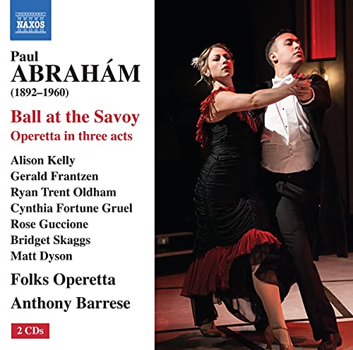 Abraham , Paul - Ball At The Savoy: Operetta In Three Acts (Kelly, Frantzen, Oldham, Gruel, Guccione, Skaggs, Dyson, Folks Operetta, Barrese)