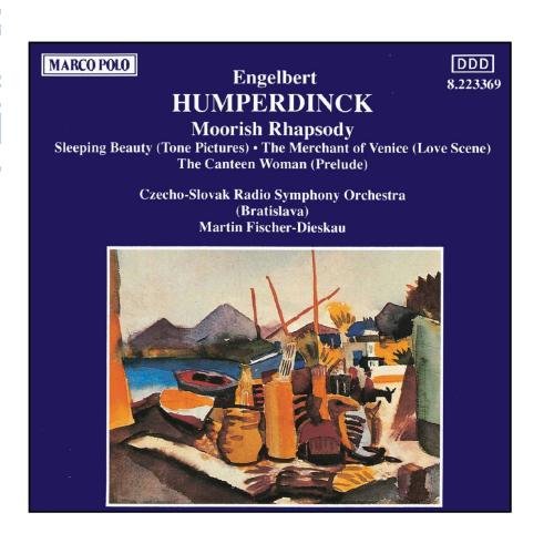 E. Humperdinck - Engelbert Humperdinck: Orchesterwerke - Dornröschen / Der Kaufmann von Venedig / Maurische Rhapsodie / Die Marketenderin