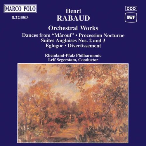 Rabaud , Henri - Orchestral Works (Dances From 'Marouf', Procession Nocturne, Suites Anglaises Nos. 2 & 3, a.o.) (Segerstam)