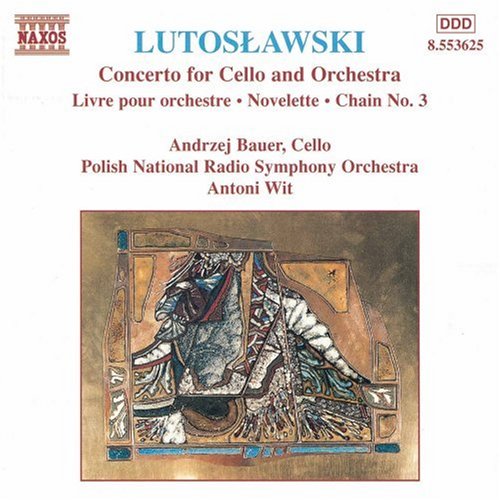 Lutoslawski , Witold - Concerto For Cello And Orchestra / Livre Pour Orcxhestre / Novelette / Chain No. 3 (Bauer, Wit)