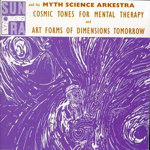 Sun Ra - Cosmic Tones For Mental Therapy & Art Forms Of Dimensions Tomorrow