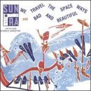 Sun Ra - We Travel the Spaceways / Bad and Beautiful