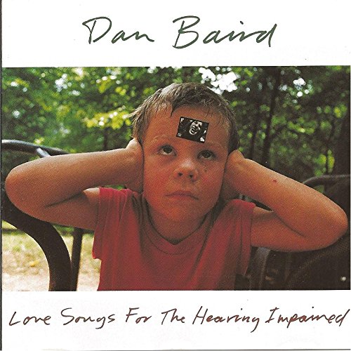 Baird , Dan - Love songs for the hearing impained