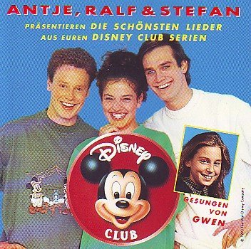 Gwen - Antje, Ralf & Stefan präsentieren Die schoensten Lieder aus euren Disney Club Serien