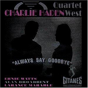 Haden , Charlie & Quartet West - Always say goodbye