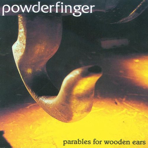Powderfinger - Parables for Wooden Ears
