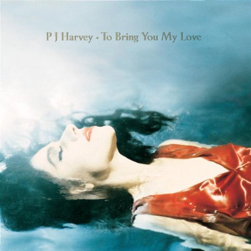 Harvey , P.J. - To bring you my love