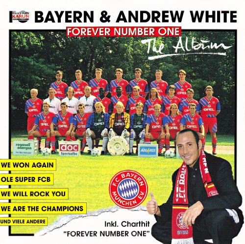 FC Bayern & White , Andrew - Forever Number One - The Album