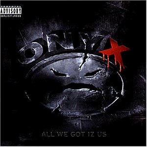 Onyx - All We Got Is Uz