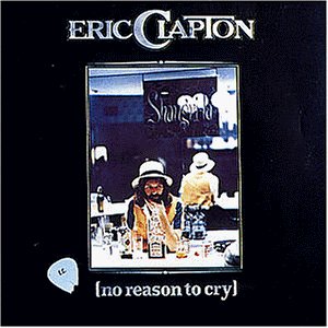 Clapton , Eric - No Reason To Cry (Remastered)