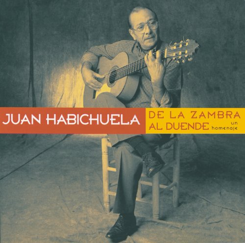 Juan Habichuela - De la Zambra Al Duende