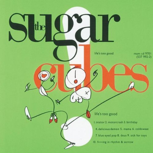 Sugarcubes , The - Life's Too Good