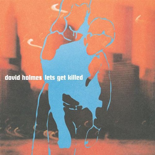 David Holmes - Let'S Get Killed