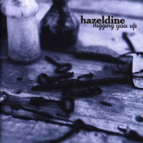 Hazeldine - Digging you up