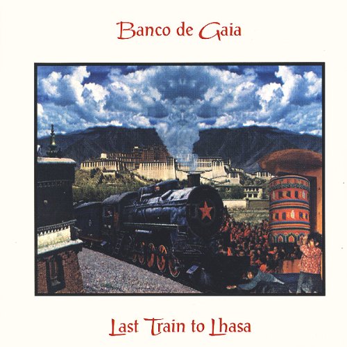 Banco de Gaia - Last train to lhasa