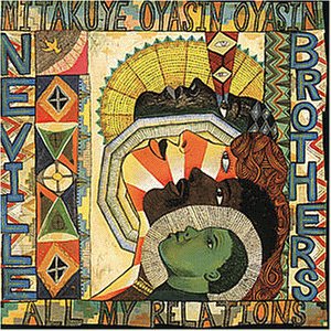 Neville Brothers - All My Relations / Mitakuye Oyasin