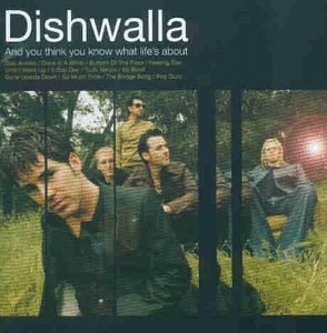 Dishwalla - And you think you know