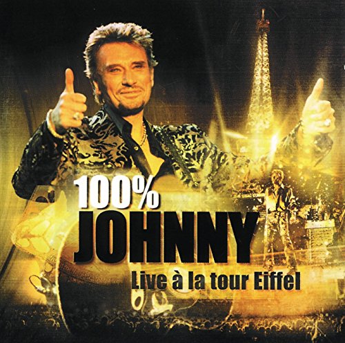 Johnny Hallyday - 100% Johnny - Live a la Tour Eiffel