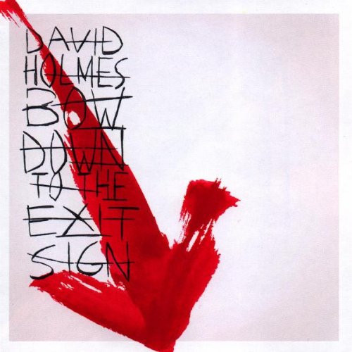 Holmes , David - Bow down to the exit sign