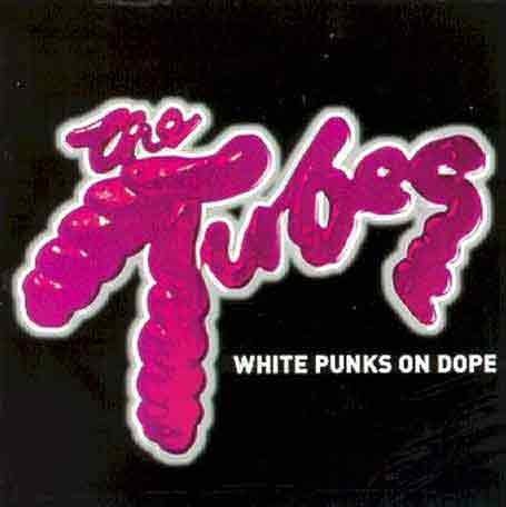 Tubes - White Punks on Dope