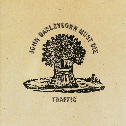 Traffic - John Barleycorn Must Die (Remastered)