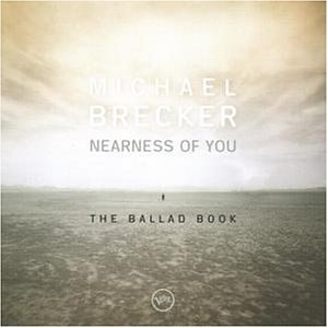 Brecker , Michael - Nearness Of You - The Ballad Book