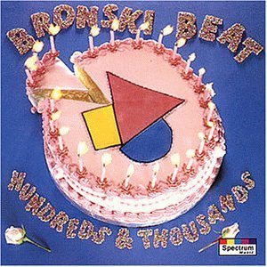 Bronski Beat - Hundreds & Thousands