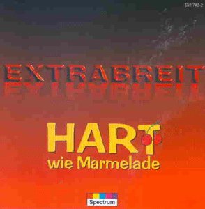 Extrabreit - Hart wie Marmelade