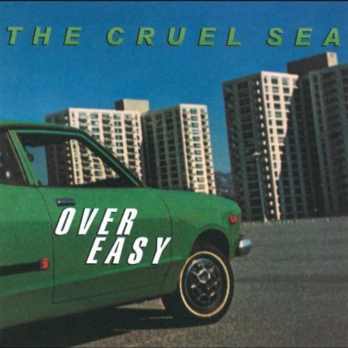 the Cruel Sea - Over Easy