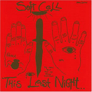Soft Cell - Last Night in Sodom