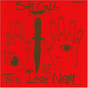 Soft Cell - Last Night in Sodom