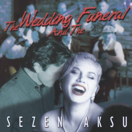 Aksu , Sezen & Bregovic , Goran - The Wedding And The Funeral