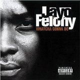 Felony , Jayo - Whatcha gonna do
