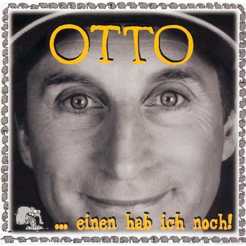 Otto - ... einen hab ich noch!