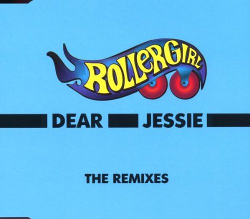 Rollergirl - Dear Jessie (Remixes)