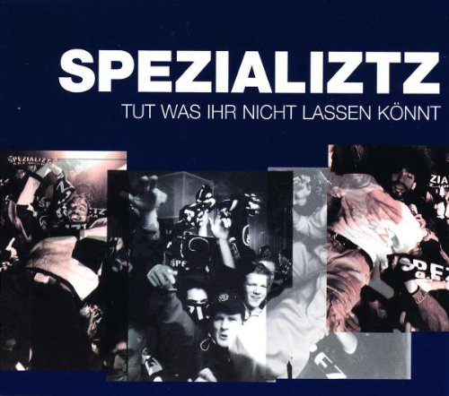 Spezializtz - Tut Was Ihr Nicht Lassen Könnt