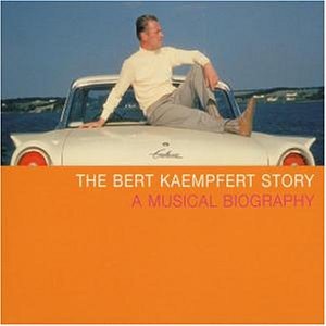 Kaempfert , Bert - The Bert Kaempfert Story - A Musical Biography