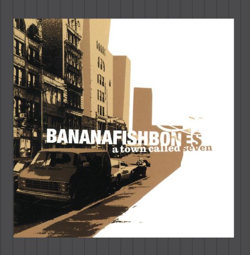 Bananafishbones - A Town Called Seven