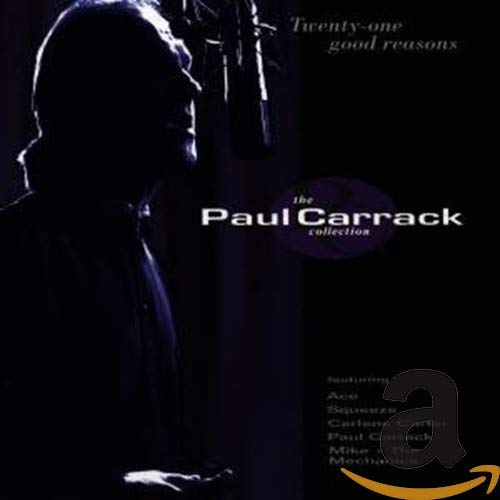 Paul Carrack, Ace, Squeeze, Carlene Carter, Mike & The Mechanics - Twenty-one Good Reasons - The Paul Carrack Collection