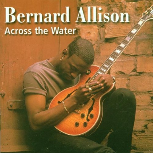 Allison , Bernard - Across the Water