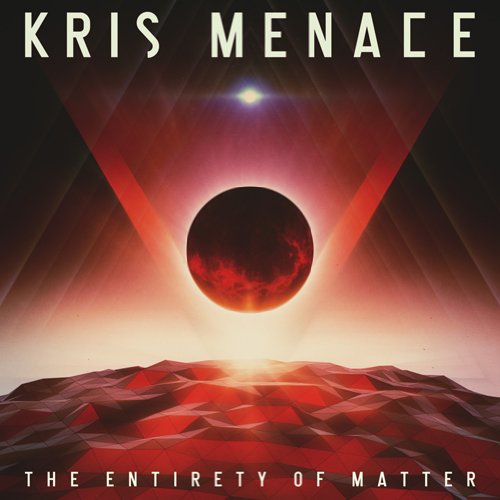 Kris Menace - The Entirety of Matter