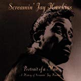 Screamin' Jay Hawkins - Portrait Of A Man - A History Of Screamin' Jay Hawkins
