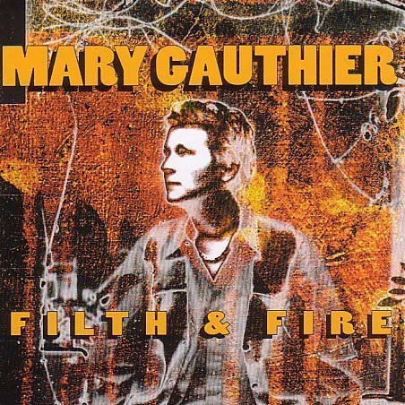 Gauthier , Mary - Filth & Fire